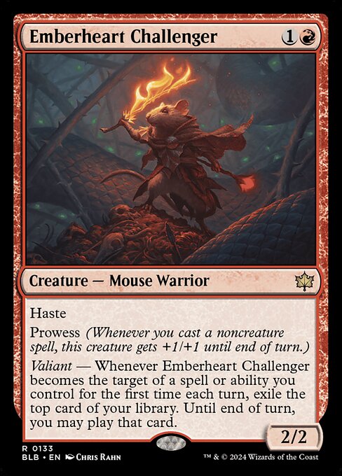 Haste
Prowess (Whenever you cast a noncreature spell, this creature gets +1/+1 until end of turn.)
Valiant — Whenever Emberheart Challenger becomes the target of a spell or ability you control for the first time each turn, exile the top card of your library. Until end of turn, you may play that card.