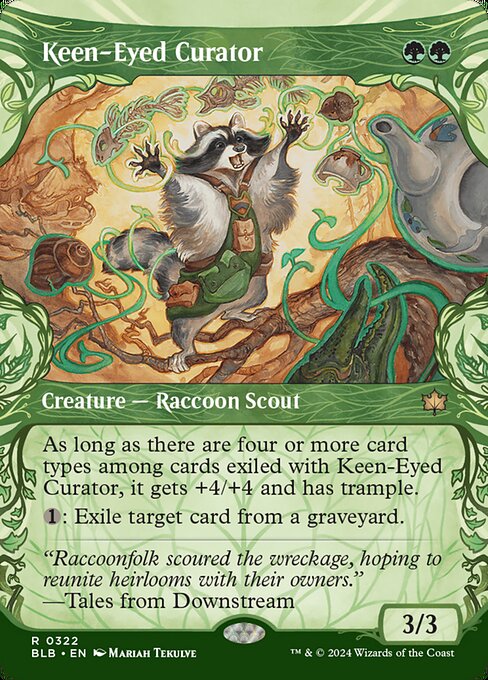As long as there are four or more card types among cards exiled with Keen-Eyed Curator, it gets +4/+4 and has trample.
{1}: Exile target card from a graveyard.
