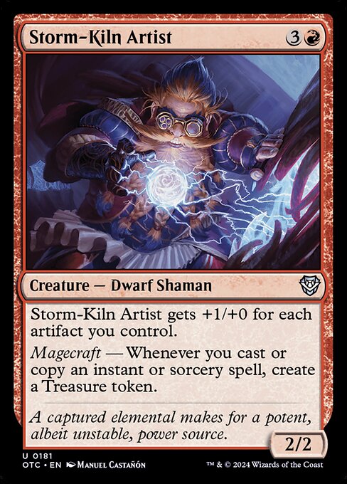 Storm-Kiln Artist gets +1/+0 for each artifact you control.
Magecraft — Whenever you cast or copy an instant or sorcery spell, create a Treasure token.