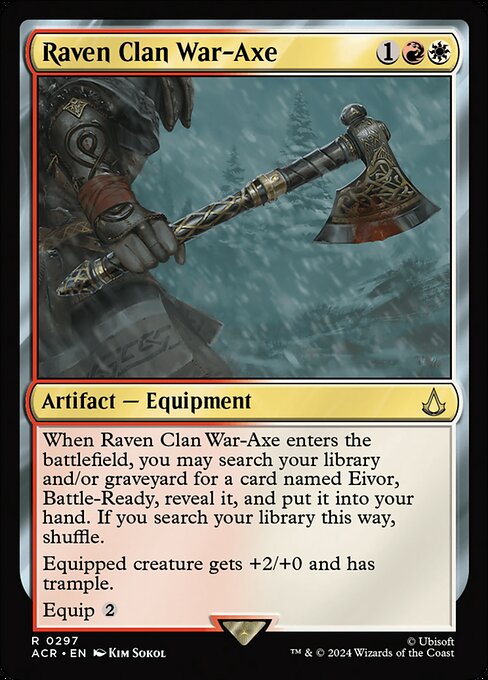 When Raven Clan War-Axe enters the battlefield, you may search your library and/or graveyard for a card named Eivor, Battle-Ready, reveal it, and put it into your hand. If you search your library this way, shuffle.
Equipped creature gets +2/+0 and has trample.
Equip {2}