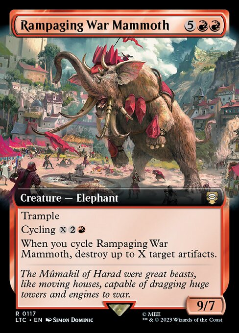 Trample
Cycling {X}{2}{R} ({X}{2}{R}, Discard this card: Draw a card.)
When you cycle Rampaging War Mammoth, destroy up to X target artifacts.