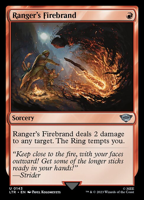 Ranger's Firebrand deals 2 damage to any target. The Ring tempts you.