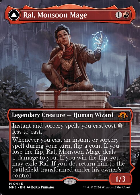Instant and sorcery spells you cast cost {1} less to cast.
Whenever you cast an instant or sorcery spell during your turn, flip a coin. If you lose the flip, Ral, Monsoon Mage deals 1 damage to you. If you win the flip, you may exile Ral. If you do, return him to the battlefield transformed under his owner's control. Ral, Leyline Prodigy enters the battlefield with an additional loyalty counter on him for each instant and sorcery spell you've cast this turn.
+1: Until your next turn, instant a