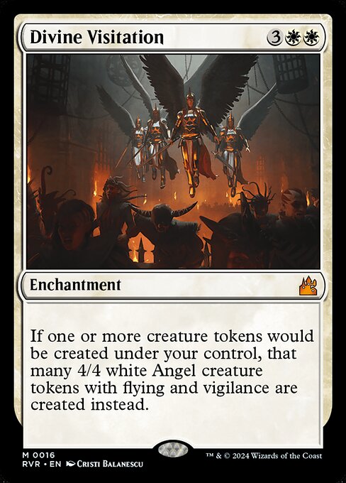 If one or more creature tokens would be created under your control, that many 4/4 white Angel creature tokens with flying and vigilance are created instead.