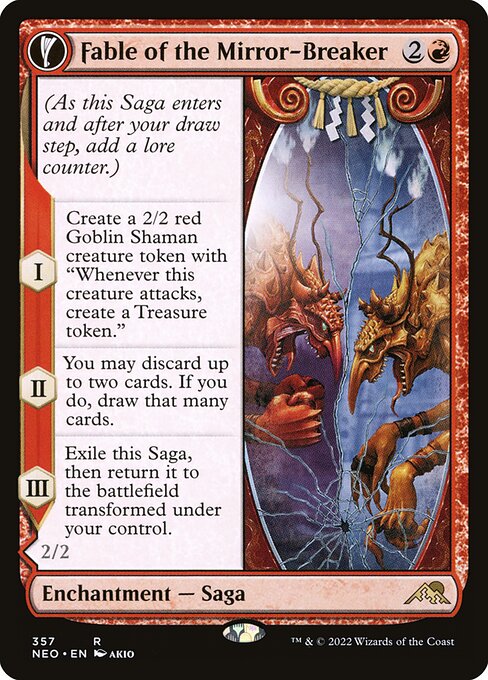 (As this Saga enters and after your draw step, add a lore counter.)
I — Create a 2/2 red Goblin Shaman creature token with "Whenever this creature attacks, create a Treasure token."
II — You may discard up to two cards. If you do, draw that many cards.
III — Exile this Saga, then return it to the battlefield transformed under your control. {1}, {T}: Create a token that's a copy of another target nonlegendary creature you control, except it has haste. Sacrifice it at the beginning of the next end step.