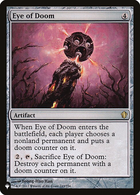 When Eye of Doom enters the battlefield, each player chooses a nonland permanent and puts a doom counter on it.
{2}, {T}, Sacrifice Eye of Doom: Destroy each permanent with a doom counter on it.