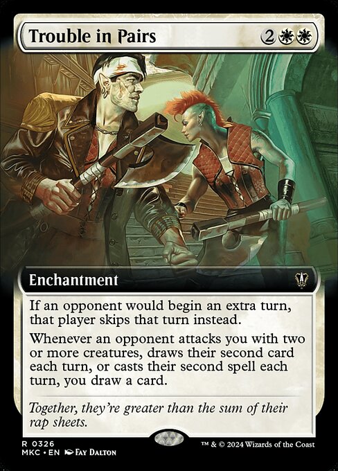 If an opponent would begin an extra turn, that player skips that turn instead.
Whenever an opponent attacks you with two or more creatures, draws their second card each turn, or casts their second spell each turn, you draw a card.