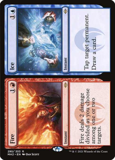 Fire deals 2 damage divided as you choose among one or two targets. Tap target permanent.
Draw a card.