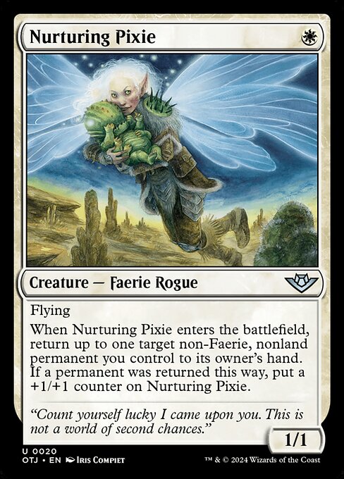 Flying
When Nurturing Pixie enters the battlefield, return up to one target non-Faerie, nonland permanent you control to its owner's hand. If a permanent was returned this way, put a +1/+1 counter on Nurturing Pixie.