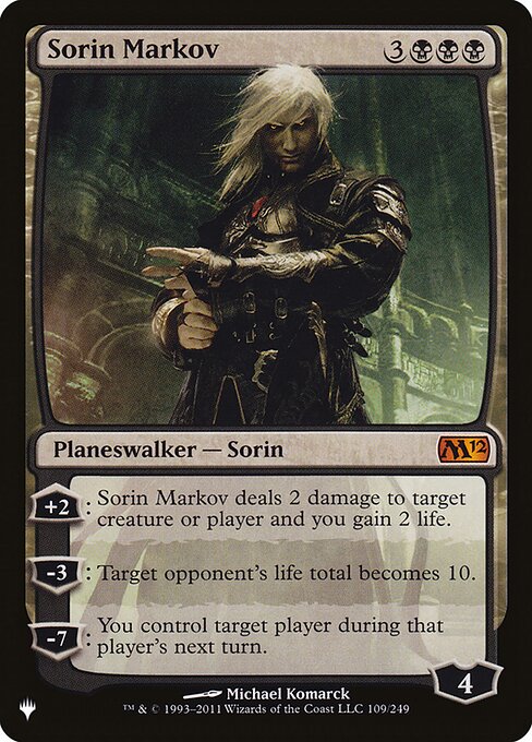 +2: Sorin Markov deals 2 damage to any target and you gain 2 life.
−3: Target opponent's life total becomes 10.
−7: You control target player during that player's next turn.