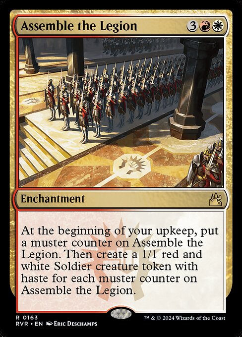 At the beginning of your upkeep, put a muster counter on Assemble the Legion. Then create a 1/1 red and white Soldier creature token with haste for each muster counter on Assemble the Legion.
