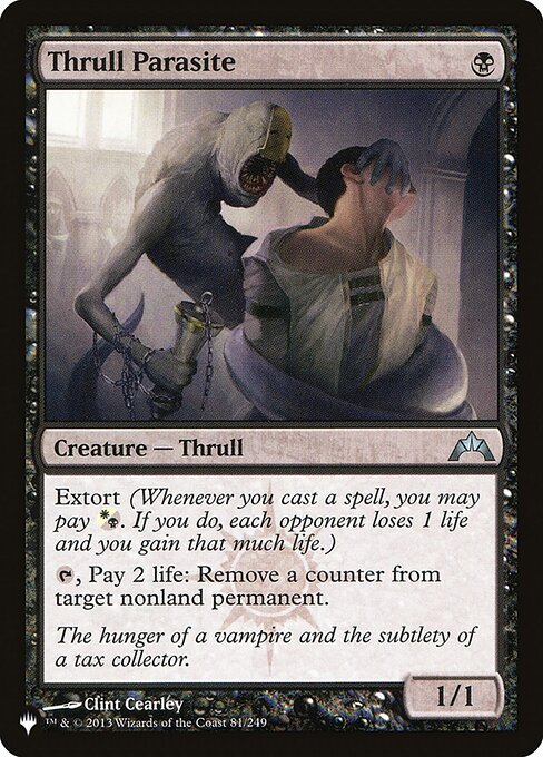 Extort (Whenever you cast a spell, you may pay {W/B}. If you do, each opponent loses 1 life and you gain that much life.)
{T}, Pay 2 life: Remove a counter from target nonland permanent.