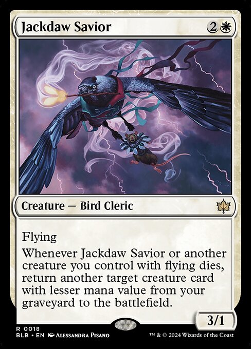 Flying
Whenever Jackdaw Savior or another creature you control with flying dies, return another target creature card with lesser mana value from your graveyard to the battlefield.
