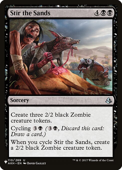 Create three 2/2 black Zombie creature tokens.
Cycling {3}{B} ({3}{B}, Discard this card: Draw a card.)
When you cycle Stir the Sands, create a 2/2 black Zombie creature token.