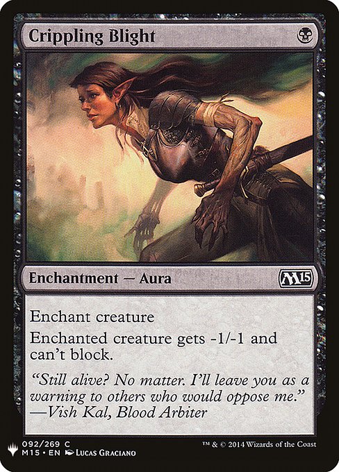 Enchant creature
Enchanted creature gets -1/-1 and can't block.