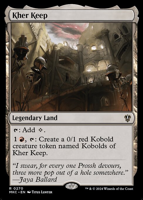 {T}: Add {C}.
{1}{R}, {T}: Create a 0/1 red Kobold creature token named Kobolds of Kher Keep.
