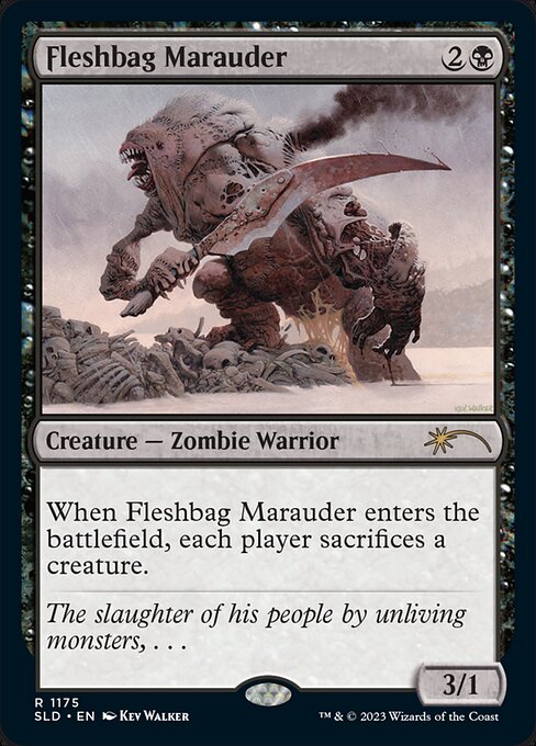 When Fleshbag Marauder enters the battlefield, each player sacrifices a creature.