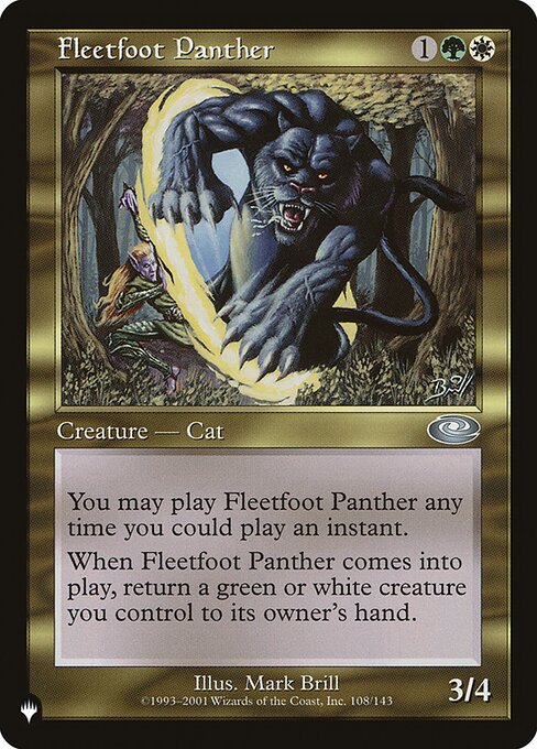 Flash
When Fleetfoot Panther enters the battlefield, return a green or white creature you control to its owner's hand.