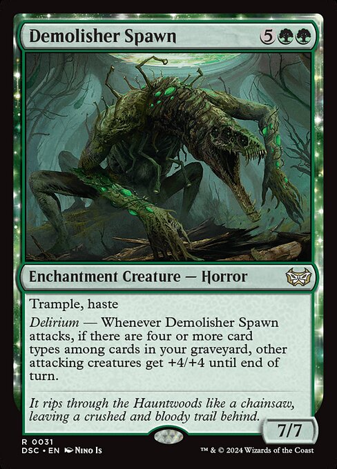 Trample, haste
Delirium — Whenever Demolisher Spawn attacks, if there are four or more card types among cards in your graveyard, other attacking creatures get +4/+4 until end of turn.