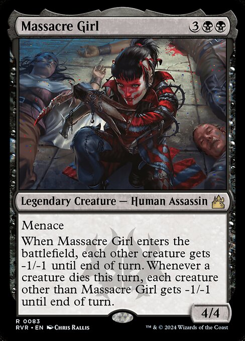 Menace
When Massacre Girl enters, each other creature gets -1/-1 until end of turn. Whenever a creature dies this turn, each creature other than Massacre Girl gets -1/-1 until end of turn.