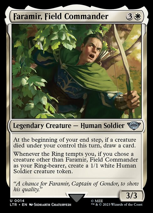 At the beginning of your end step, if a creature died under your control this turn, draw a card.
Whenever the Ring tempts you, if you chose a creature other than Faramir, Field Commander as your Ring-bearer, create a 1/1 white Human Soldier creature token.