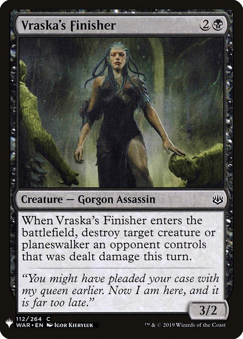 When Vraska's Finisher enters the battlefield, destroy target creature or planeswalker an opponent controls that was dealt damage this turn.