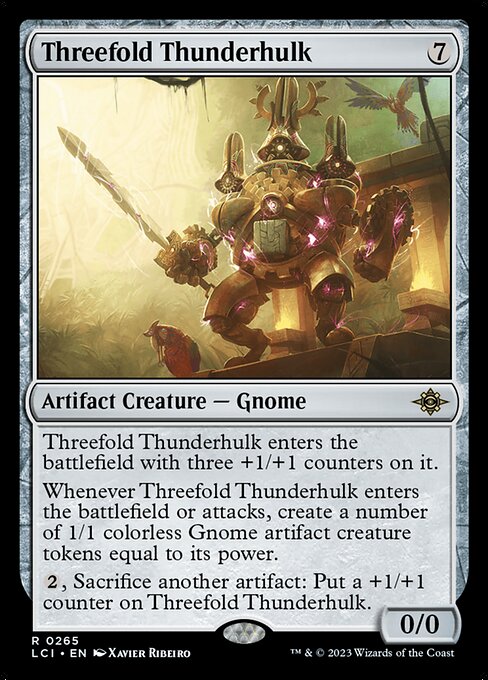 Threefold Thunderhulk enters the battlefield with three +1/+1 counters on it.
Whenever Threefold Thunderhulk enters the battlefield or attacks, create a number of 1/1 colorless Gnome artifact creature tokens equal to its power.
{2}, Sacrifice another artifact: Put a +1/+1 counter on Threefold Thunderhulk.