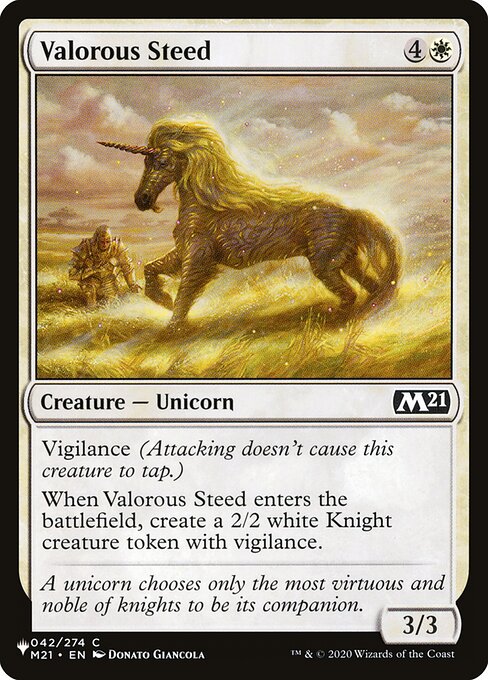 Vigilance (Attacking doesn't cause this creature to tap.)
When Valorous Steed enters, create a 2/2 white Knight creature token with vigilance.