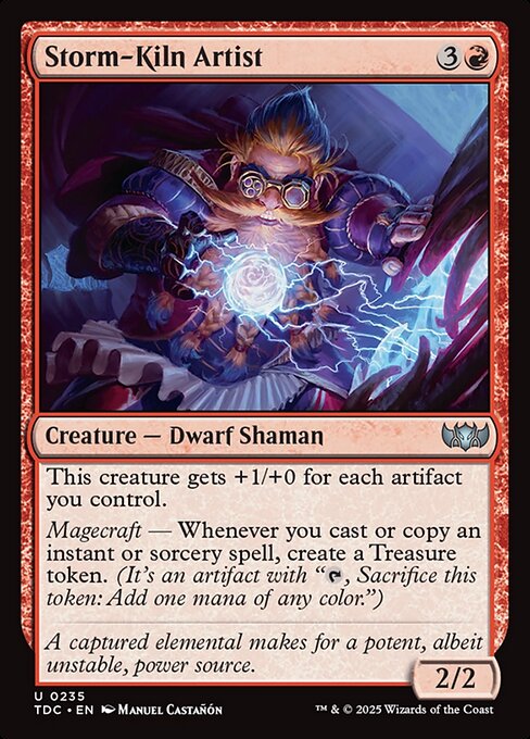 This creature gets +1/+0 for each artifact you control.
Magecraft — Whenever you cast or copy an instant or sorcery spell, create a Treasure token.