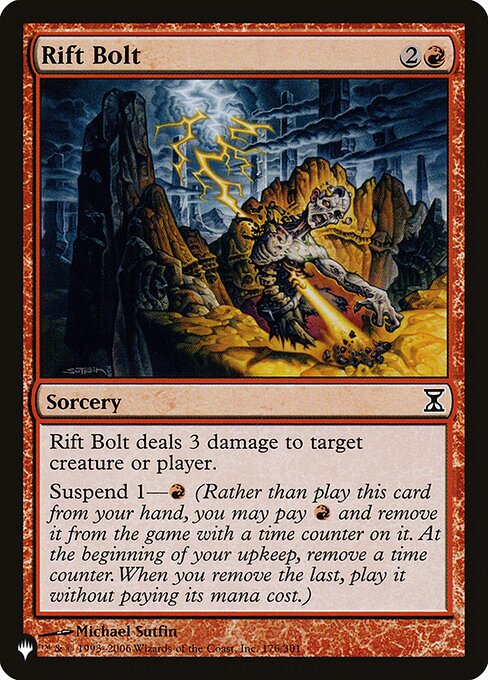 Rift Bolt deals 3 damage to any target.
Suspend 1—{R} (Rather than cast this card from your hand, you may pay {R} and exile it with a time counter on it. At the beginning of your upkeep, remove a time counter. When the last is removed, you may cast it without paying its mana cost.)