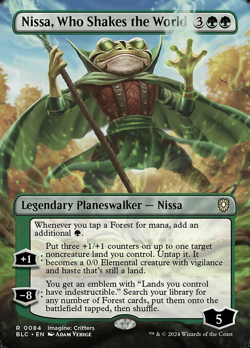 Whenever you tap a Forest for mana, add an additional {G}.
+1: Put three +1/+1 counters on up to one target noncreature land you control. Untap it. It becomes a 0/0 Elemental creature with vigilance and haste that's still a land.
−8: You get an emblem with "Lands you control have indestructible." Search your library for any number of Forest cards, put them onto the battlefield tapped, then shuffle.