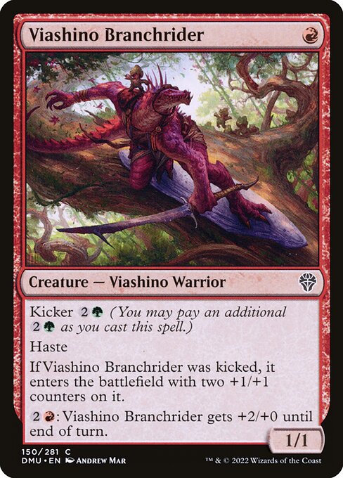 Kicker {2}{G} (You may pay an additional {2}{G} as you cast this spell.)
Haste
If Viashino Branchrider was kicked, it enters the battlefield with two +1/+1 counters on it.
{2}{R}: Viashino Branchrider gets +2/+0 until end of turn.