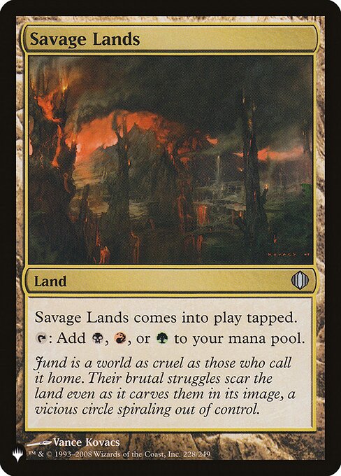 Savage Lands enters the battlefield tapped.
{T}: Add {B}, {R}, or {G}.