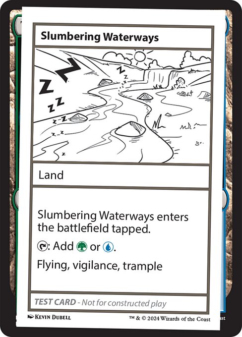 Slumbering Waterways enters the battlefield tapped.
{T}: Add {G} or {U}.
Flying, vigilance, trample