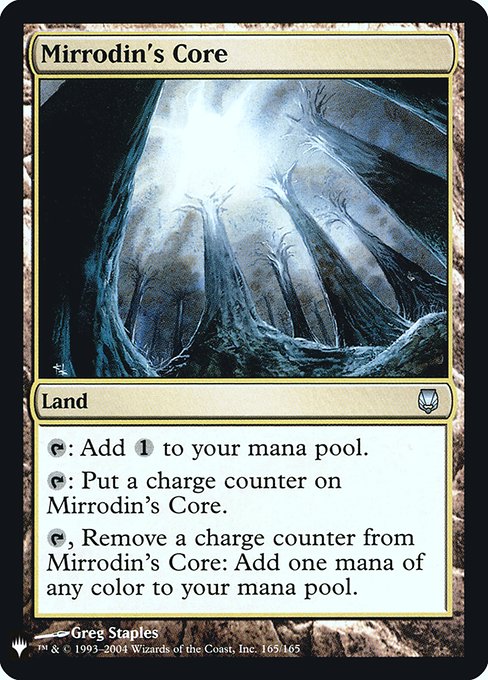 {T}: Add {C}.
{T}: Put a charge counter on Mirrodin's Core.
{T}, Remove a charge counter from Mirrodin's Core: Add one mana of any color.