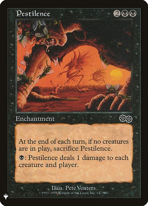 At the beginning of the end step, if no creatures are on the battlefield, sacrifice Pestilence.
{B}: Pestilence deals 1 damage to each creature and each player.