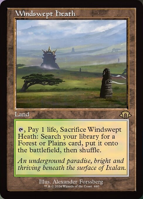 {T}, Pay 1 life, Sacrifice Windswept Heath: Search your library for a Forest or Plains card, put it onto the battlefield, then shuffle.