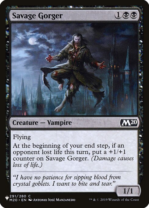 Flying
At the beginning of your end step, if an opponent lost life this turn, put a +1/+1 counter on Savage Gorger. (Damage causes loss of life.)