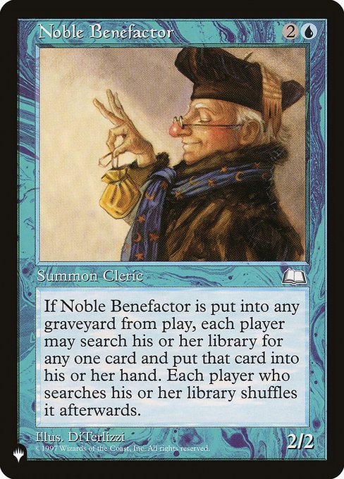 When Noble Benefactor dies, each player may search their library for a card and put that card into their hand. Then each player who searched their library this way shuffles.