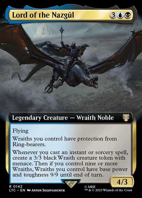 Flying
Wraiths you control have protection from Ring-bearers.
Whenever you cast an instant or sorcery spell, create a 3/3 black Wraith creature token with menace. Then if you control nine or more Wraiths, Wraiths you control have base power and toughness 9/9 until end of turn.
