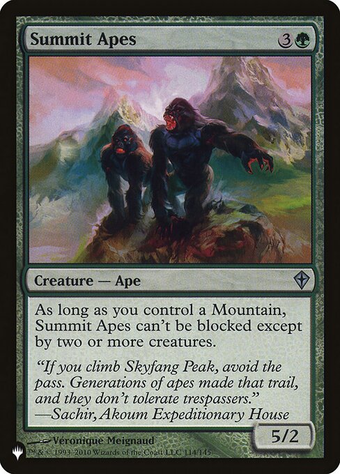 As long as you control a Mountain, Summit Apes has menace. (It can't be blocked except by two or more creatures.)