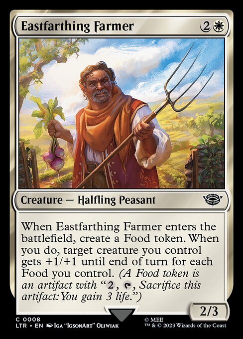 When Eastfarthing Farmer enters the battlefield, create a Food token. When you do, target creature you control gets +1/+1 until end of turn for each Food you control. (A Food token is an artifact with "{2}, {T}, Sacrifice this artifact: You gain 3 life.")