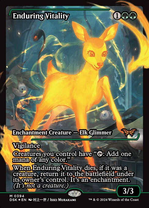 Vigilance
Creatures you control have "{T}: Add one mana of any color."
When Enduring Vitality dies, if it was a creature, return it to the battlefield under its owner's control. It's an enchantment. (It's not a creature.)