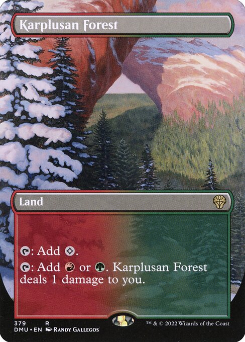 {T}: Add {C}.
{T}: Add {R} or {G}. Karplusan Forest deals 1 damage to you.