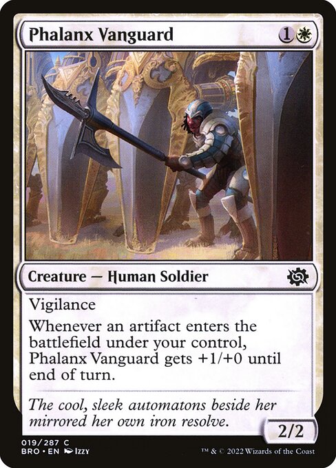 Vigilance
Whenever an artifact enters the battlefield under your control, Phalanx Vanguard gets +1/+0 until end of turn.
