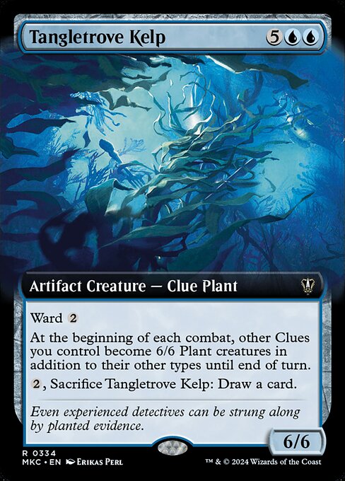 Ward {2}
At the beginning of each combat, other Clues you control become 6/6 Plant creatures in addition to their other types until end of turn.
{2}, Sacrifice Tangletrove Kelp: Draw a card.