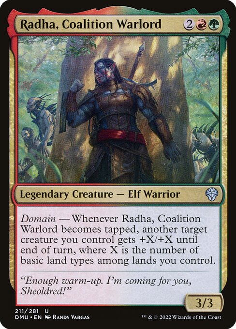 Domain — Whenever Radha, Coalition Warlord becomes tapped, another target creature you control gets +X/+X until end of turn, where X is the number of basic land types among lands you control.