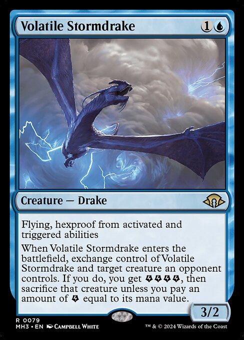 Flying, hexproof from activated and triggered abilities
When Volatile Stormdrake enters the battlefield, exchange control of Volatile Stormdrake and target creature an opponent controls. If you do, you get {E}{E}{E}{E}, then sacrifice that creature unless you pay an amount of {E} equal to its mana value.