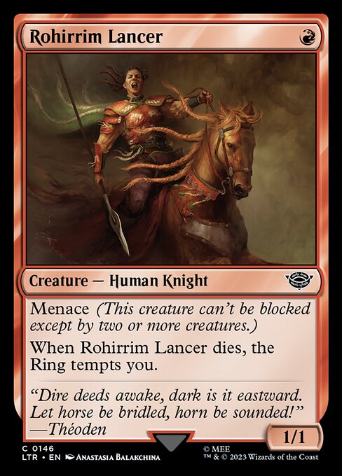 Menace (This creature can't be blocked except by two or more creatures.)
When Rohirrim Lancer dies, the Ring tempts you.