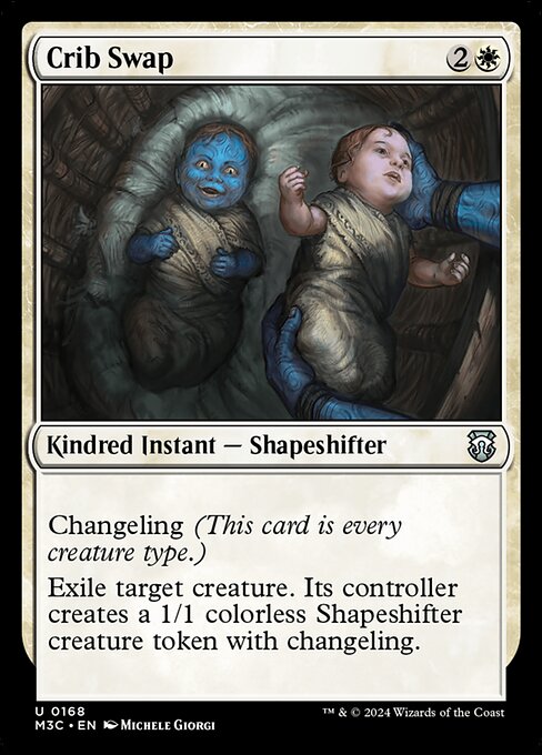 Changeling (This card is every creature type.)
Exile target creature. Its controller creates a 1/1 colorless Shapeshifter creature token with changeling.
